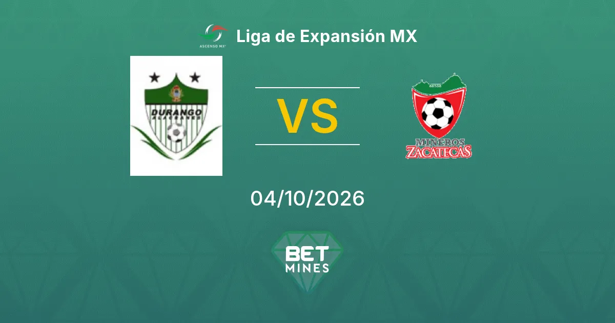 Durango vs Mineros de Zacatecas Pronóstico: previa y análisis del partido | Liga de Expansión MX 04-10-2026