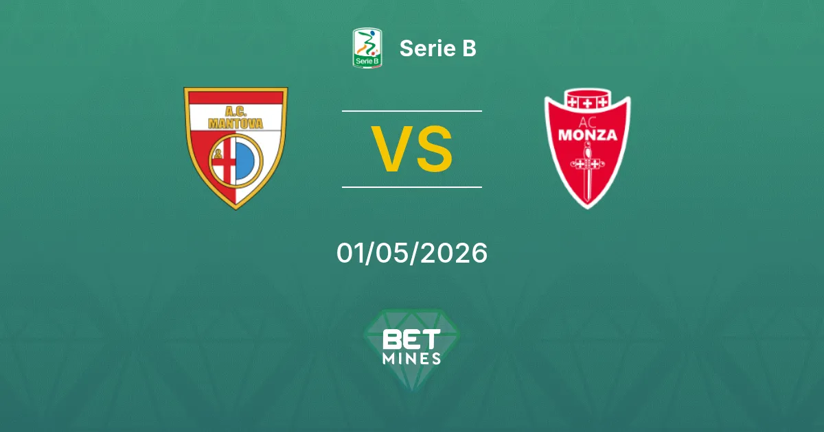 Mantova vs Monza Pronóstico: Previa y Análisis del Partido | Serie B 01-05-2026