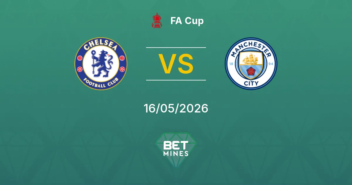 Chelsea vs Manchester City Pronostico: Anteprima e Analisi della Partita | FA Cup 16-05-2026