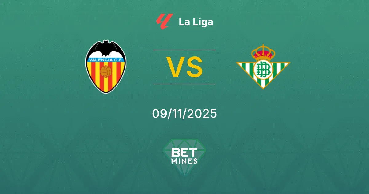 Valencia vs Real Betis Pronostico: Anteprima e Analisi della Partita | La Liga 09-11-2025