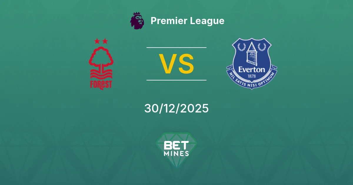 Nottingham Forest vs Everton Pronostico: Analisi e Anteprima della Partita | Premier League 30-12-2025