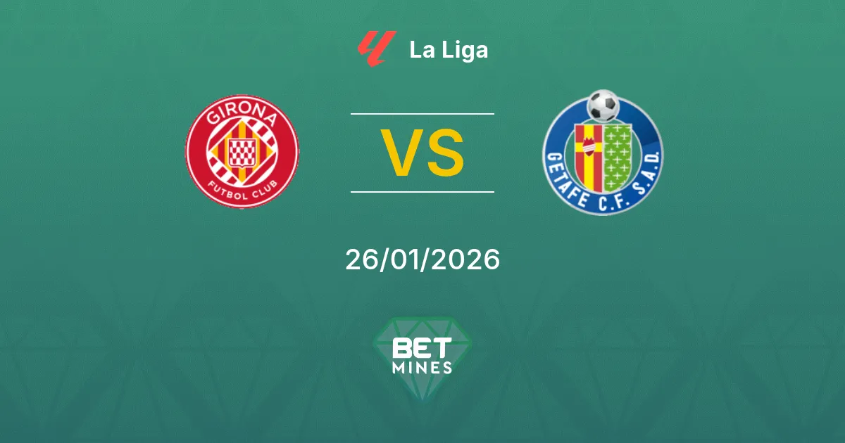 Girona vs Getafe Prediction: Match Preview and Analysis | La Liga 26-01-2026