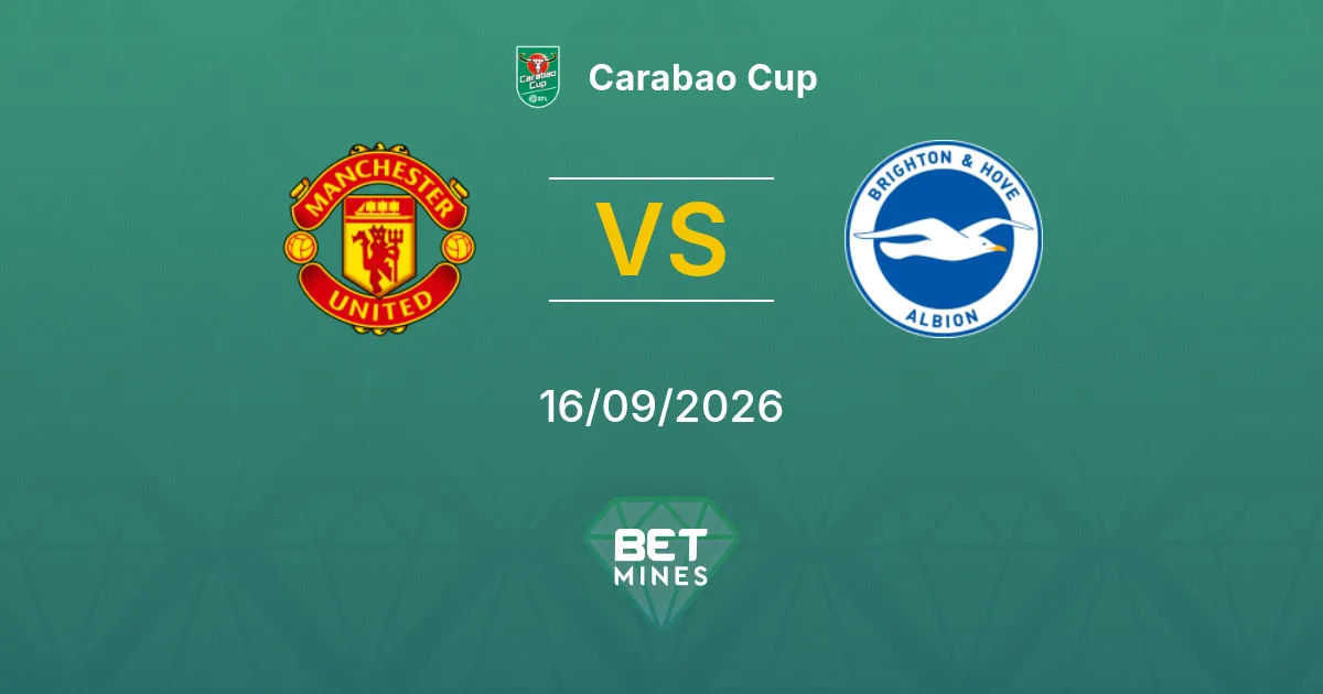Pronóstico Manchester United vs Brighton & Hove Albion: Previa y Análisis del Partido | Carabao Cup 16-09-2026