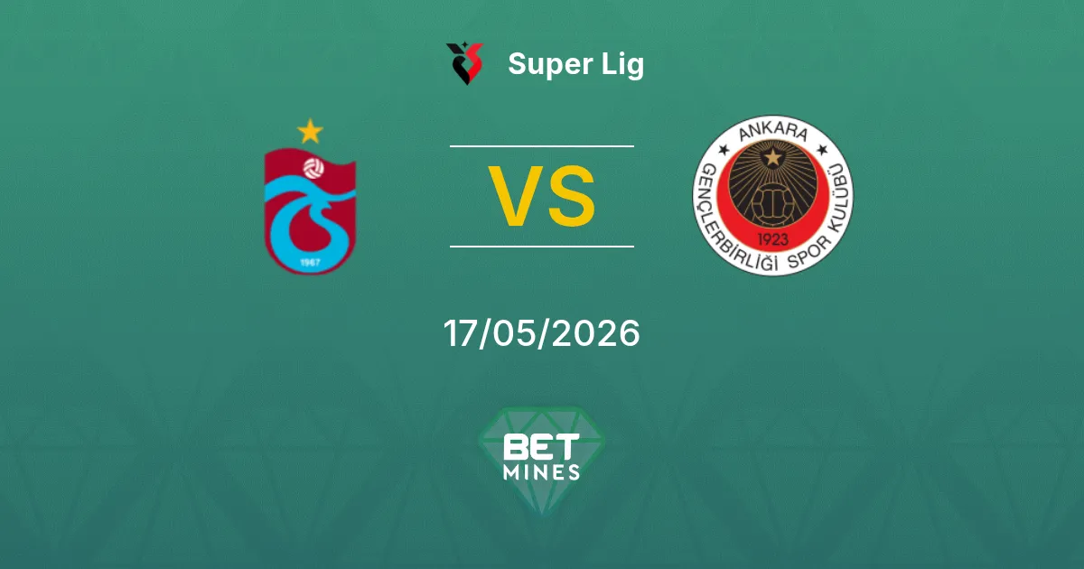 Trabzonspor vs Gençlerbirliği Pronostico: Anteprima e Analisi della Partita | Super Lig 17-05-2026