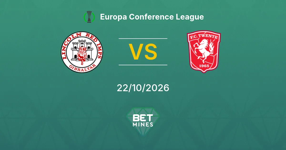 Lincoln Red Imps vs FC Twente Pronostic : Avant-match et analyse | Europa Conference League 22-10-2026