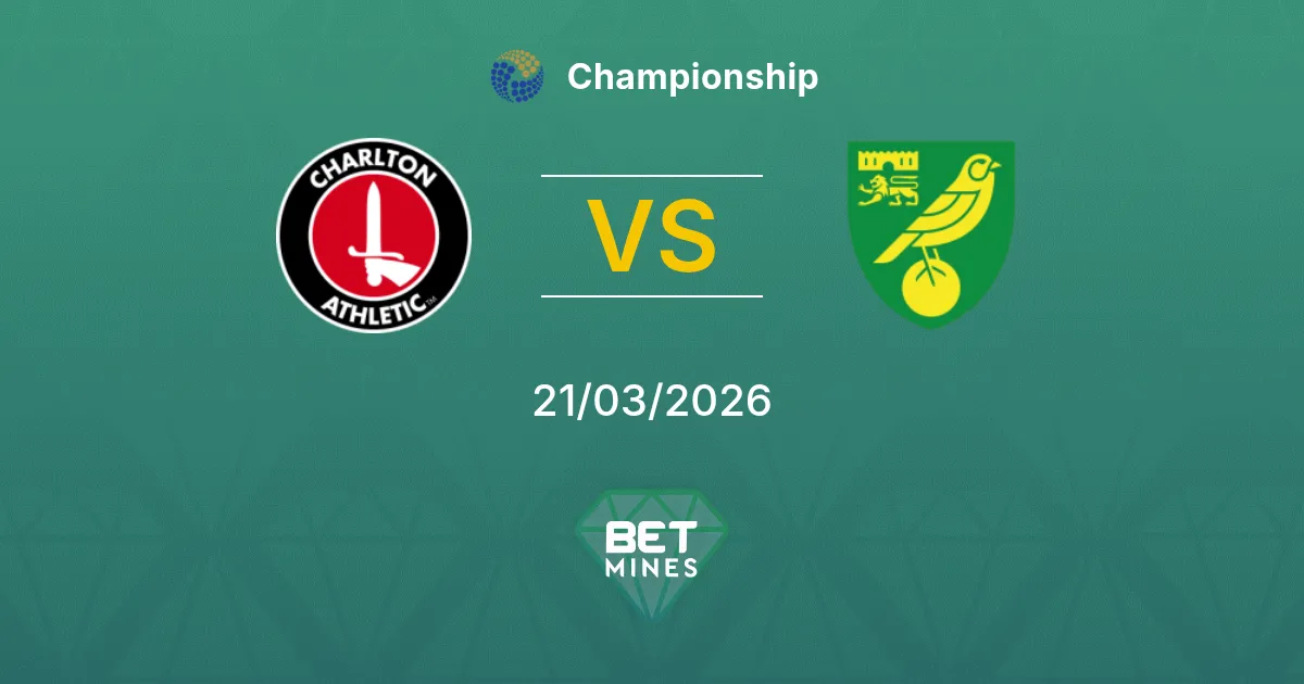 Charlton Athletic vs Norwich City Pronostic : Présentation et Analyse du Match | Championship 21-03-2026