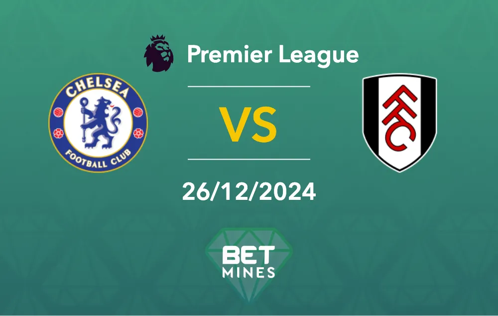 Chelsea vs Fulham : Prévision de match et analyse - Premier League