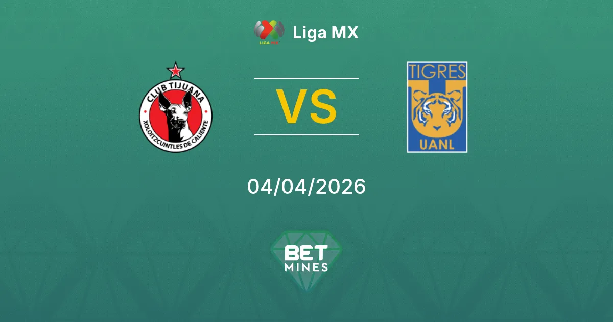 Tijuana vs Tigres UANL Pronóstico: Previa y Análisis del Partido | Liga MX 04-04-2026