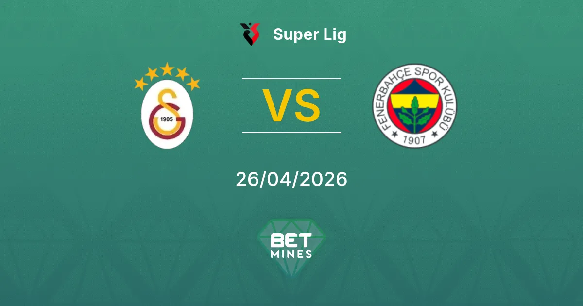 Galatasaray vs Fenerbahçe Pronóstico: Previa y Análisis del Partido | Super Lig 26-04-2026