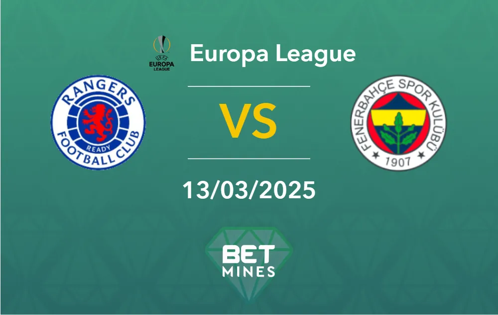 Pronostic Rangers vs Fenerbahce : analyse et apercu du match | Ligue Europa