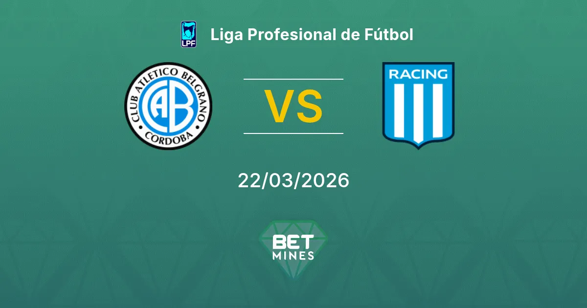 Belgrano vs Racing Club Pronostic : Aperçu et Analyse du Match | Liga Profesional de Fútbol 22-03-2026