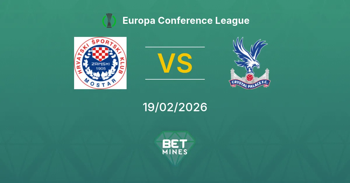 Zrinjski vs Crystal Palace Pronostic : Avant-Match et Analyse | Europa Conference League 19-02-2026