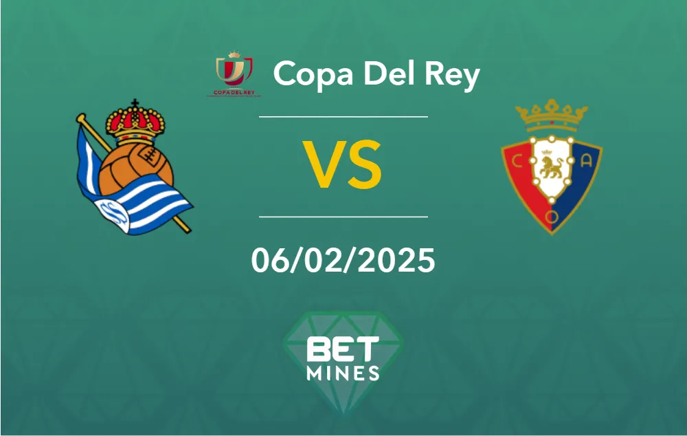 Pronostic Real Sociedad vs Osasuna: Analyse, Cotes et Meilleurs Paris | Copa del Rey 