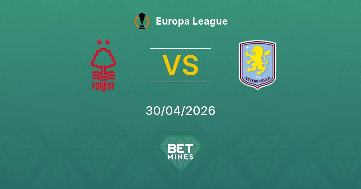 Nottingham Forest vs Aston Villa Pronostico: Anteprima e Analisi della Partita | Europa League 30-04-2026