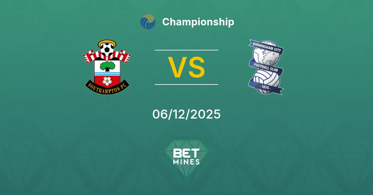 Southampton vs Birmingham City Prediction: Match Preview and Analysis | Championship 06-12-2025