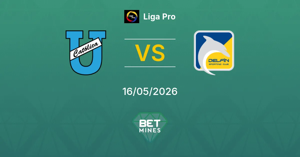 Universidad Católica vs Delfín Pronóstico: Previa y Análisis del Partido | Liga Pro 16-05-2026
