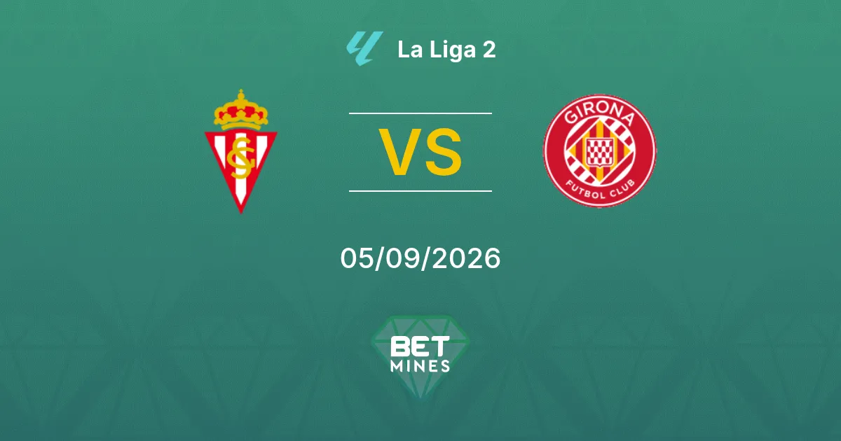 Pronostic Sporting Gijón vs Girona : Aperçu et Analyse du Match | La Liga 2 05-09-2026