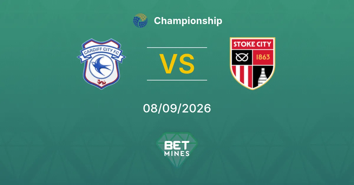 Pronostic Cardiff City vs Stoke City : Aperçu et analyse du match | Championship 08-09-2026