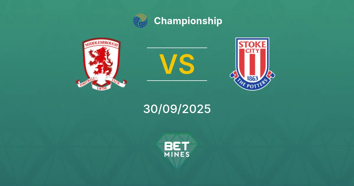 Middlesbrough vs Stoke City Pronostic : Aperçu et Analyse du Match | Championship 30-09-2025