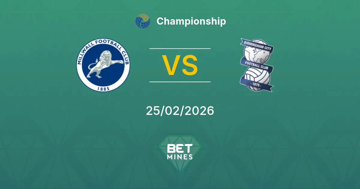 Millwall vs Birmingham City Pronostic : Aperçu et Analyse du Match | Championship 25-02-2026