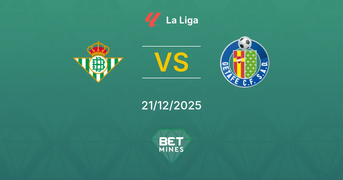 Real Betis vs Getafe Pronostico: Anteprima e Analisi della Partita | La Liga 21-12-2025