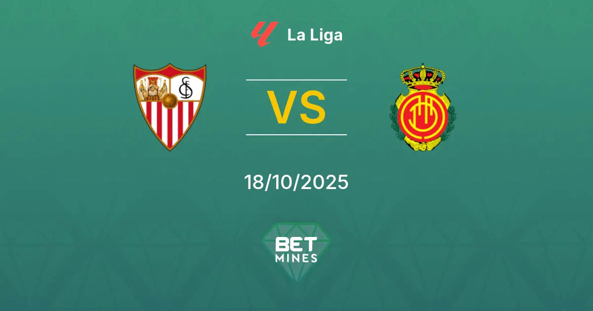 Siviglia vs Maiorca Pronostico: Anteprima e Analisi della Partita | La Liga 18-10-2025
