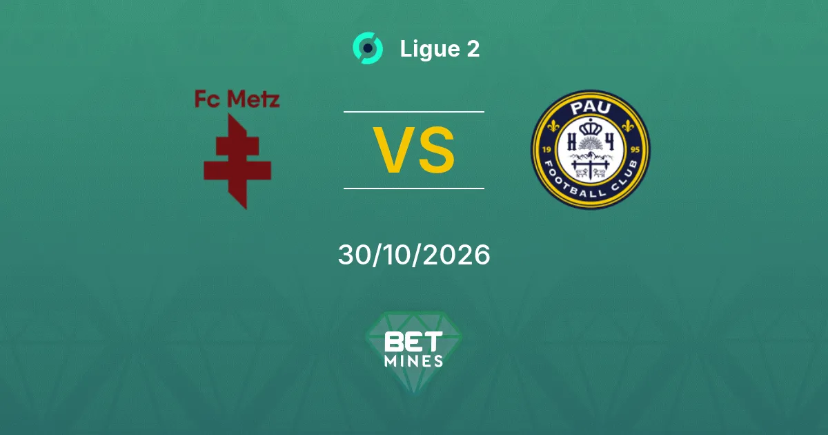 Metz vs Pau Pronostic : Avant-match et analyse | Ligue 2 30-10-2026