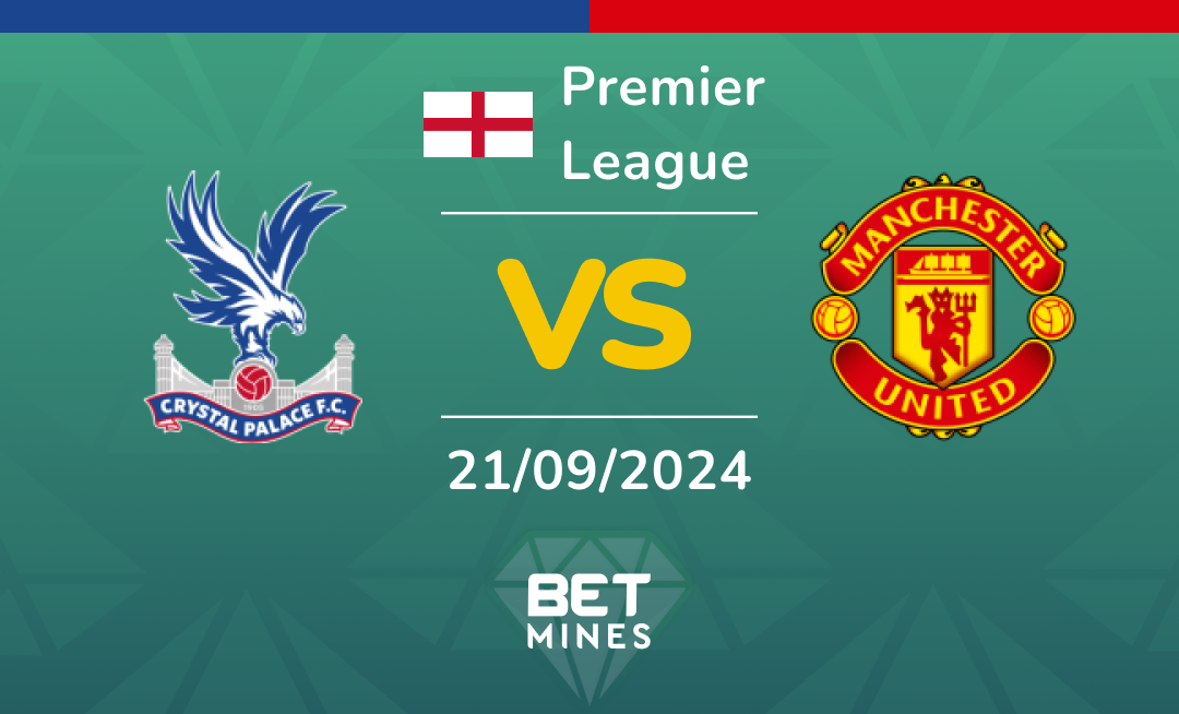 Crystal Palace - Manchester United: Analyse et Pronostic du match de Premier League