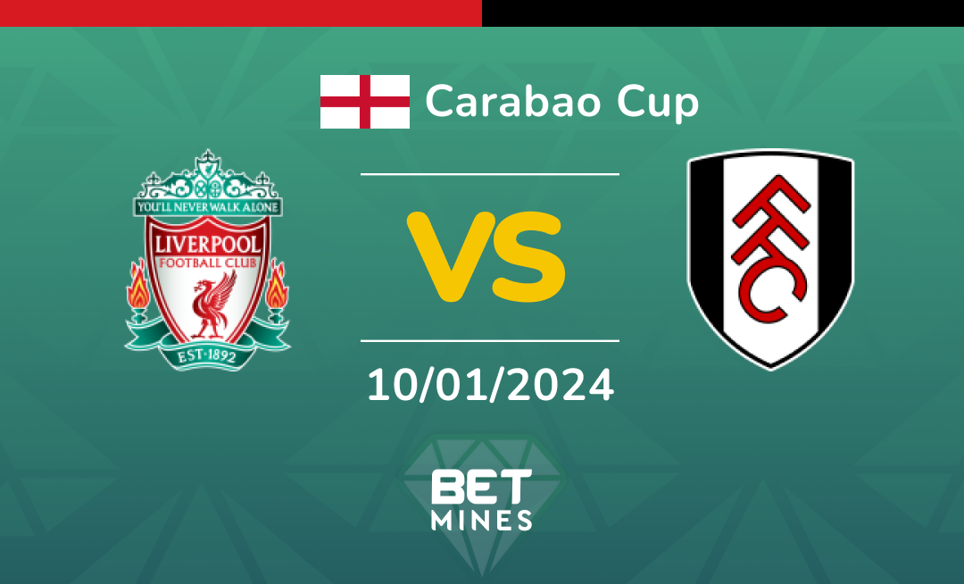 Liverpool vs Fulham: Analysis and Prediction of the Carabao Cup match