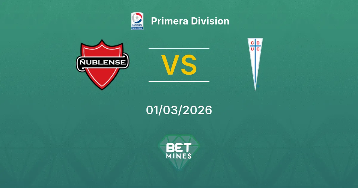 Ñublense vs Universidad Católica Pronostic : Aperçu et Analyse du Match | Primera Division 01-03-2026