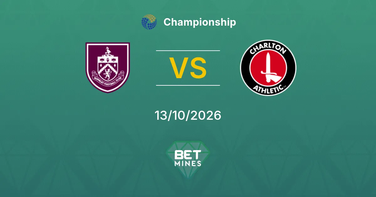 Burnley vs Charlton Athletic Pronostico: Anteprima e analisi della partita | Championship 13-10-2026