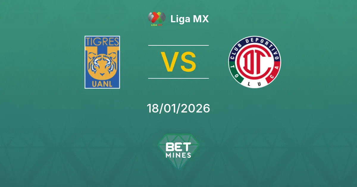 Tigres UANL vs Toluca Prediction: Match Preview and Analysis | Liga MX 18-01-2026