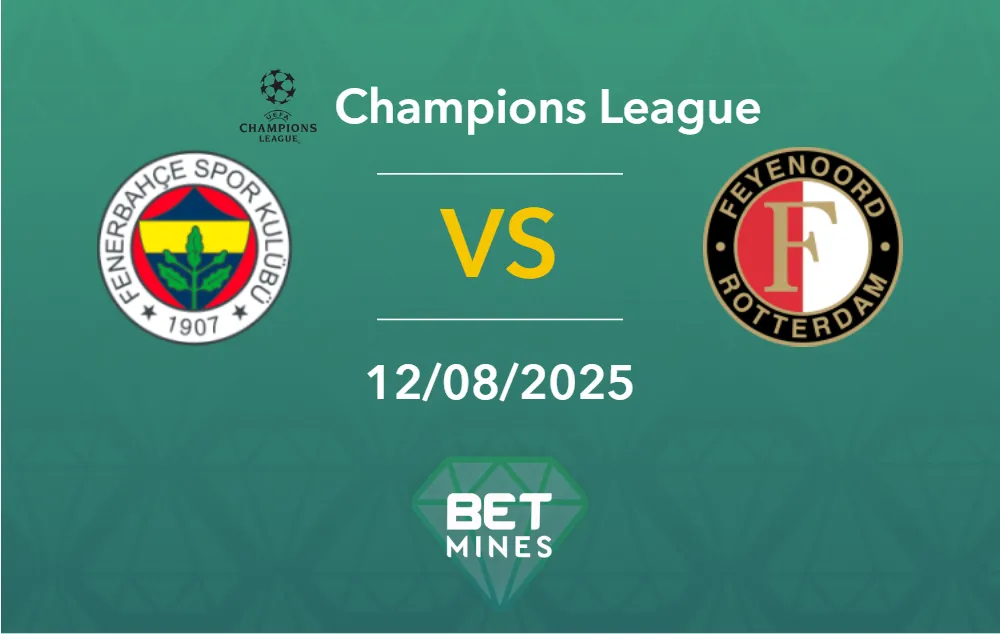 Pronostic Fenerbahçe vs Feyenoord : Présentation et Analyse du Match | Ligue des champions - Qualifications, Troisième tour