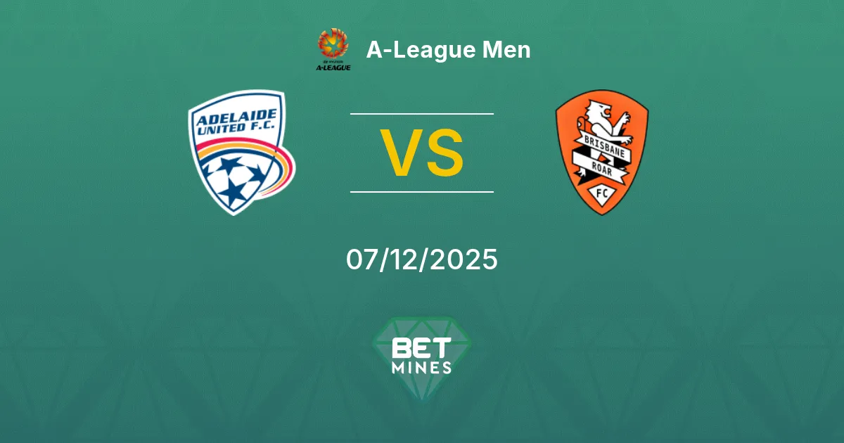 Adelaide United vs Brisbane Roar Prediction: Match Preview and Analysis | A-League Men 07-12-2025