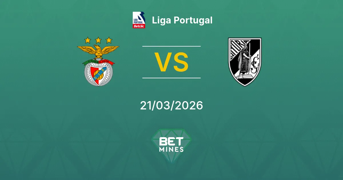 Benfica vs Vitória Guimarães Pronostic : Aperçu et Analyse du Match | Liga Portugal 21-03-2026