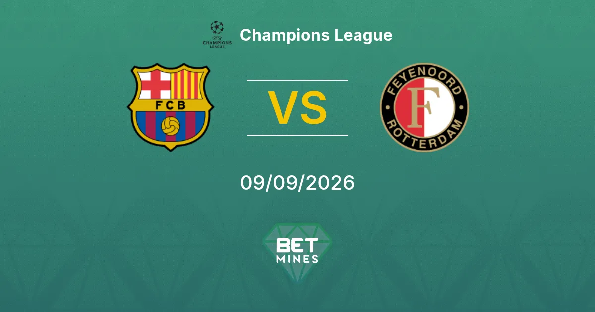 Pronostic FC Barcelone vs Feyenoord : Aperçu et analyse du match | Ligue des champions 09-09-2026