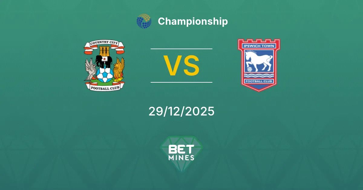 Coventry City vs Ipswich Town Pronostico: Anteprima e Analisi della Partita | Championship 29-12-2025