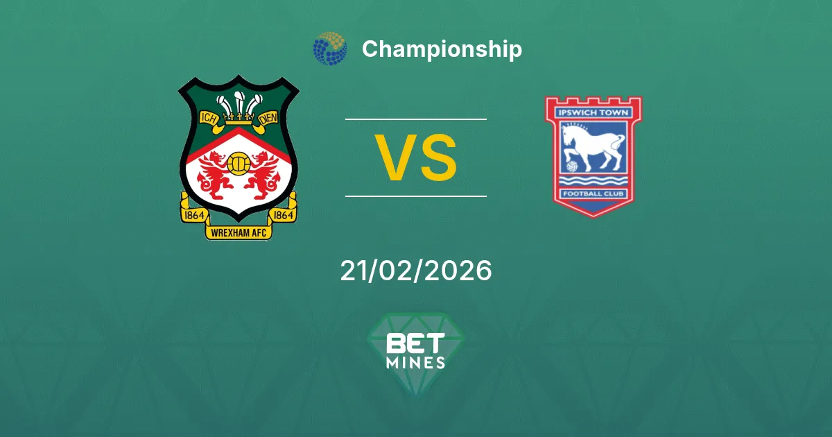 Wrexham vs Ipswich Town Pronostic : Aperçu et Analyse du Match | Championship 21-02-2026