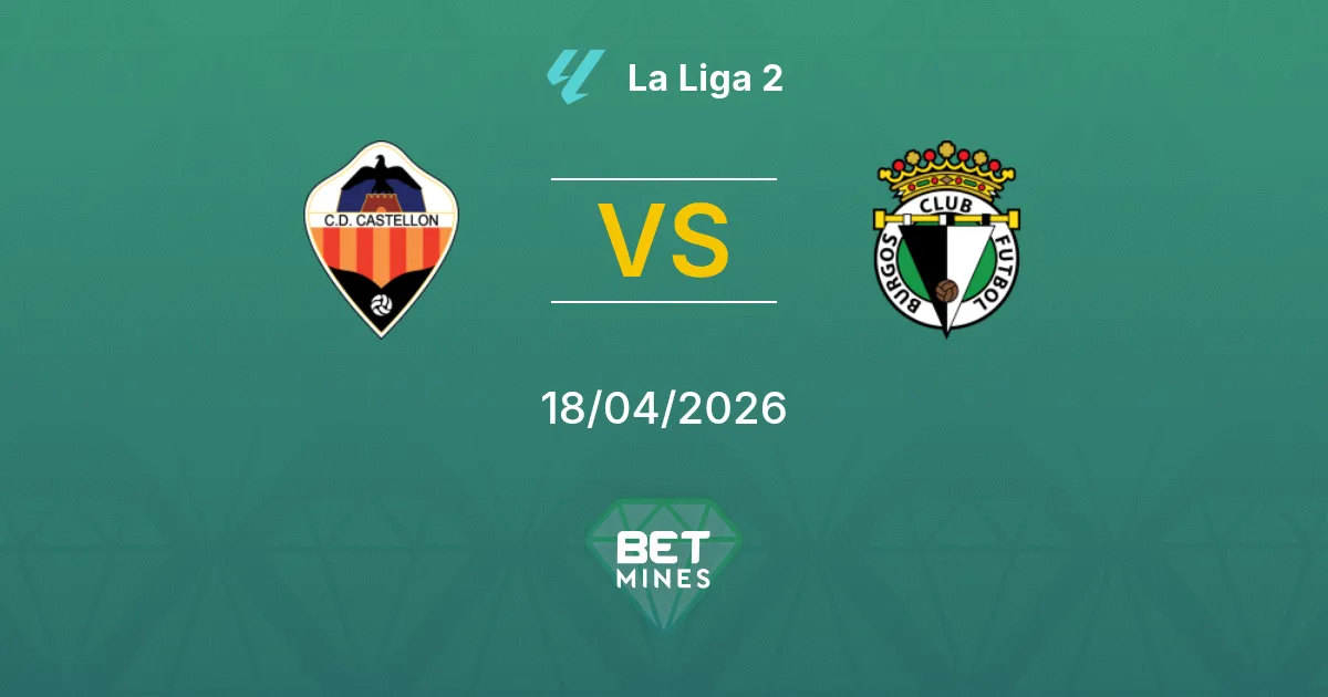 Castellón vs Burgos Pronostico: Anteprima e Analisi della Partita | La Liga 2 18-04-2026