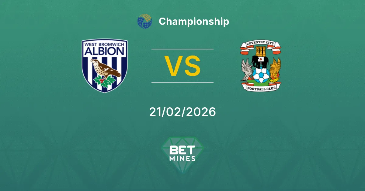 West Bromwich Albion vs Coventry City Pronostic : Aperçu et Analyse du Match | Championship 21-02-2026