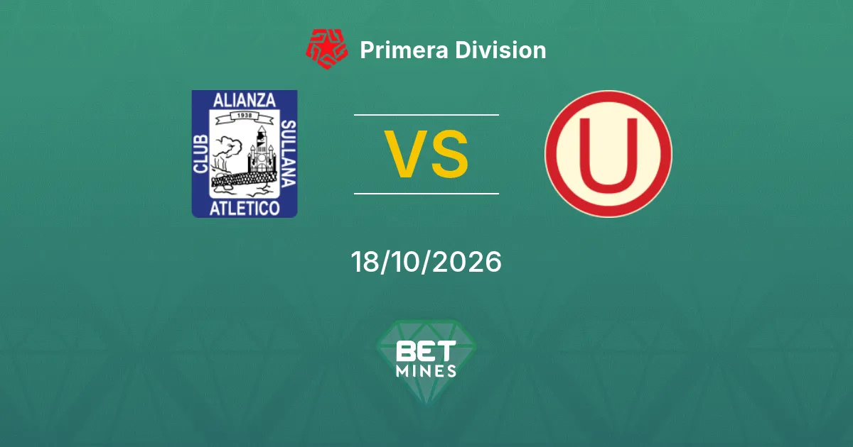 Alianza Atlético vs Universitario Pronostic : présentation et analyse du match | Primera División 18-10-2026