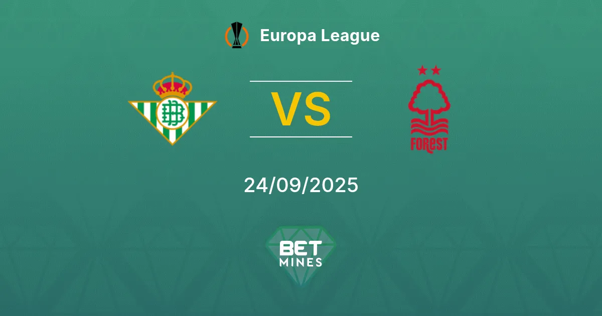Real Betis vs Nottingham Forest Prediction: Match Preview and Analysis | Europa League 24-09-2025