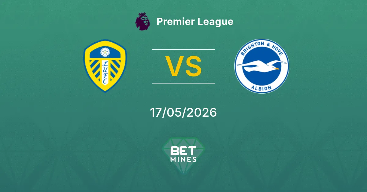 Leeds United vs Brighton & Hove Albion Pronostico: Anteprima e Analisi della Partita | Premier League 17-05-2026