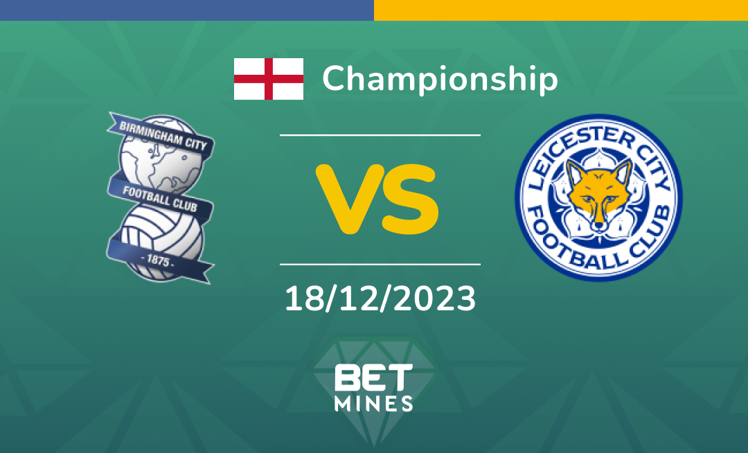 Birmingham City vs Leicester City: Analysis and Prediction of the Championship match