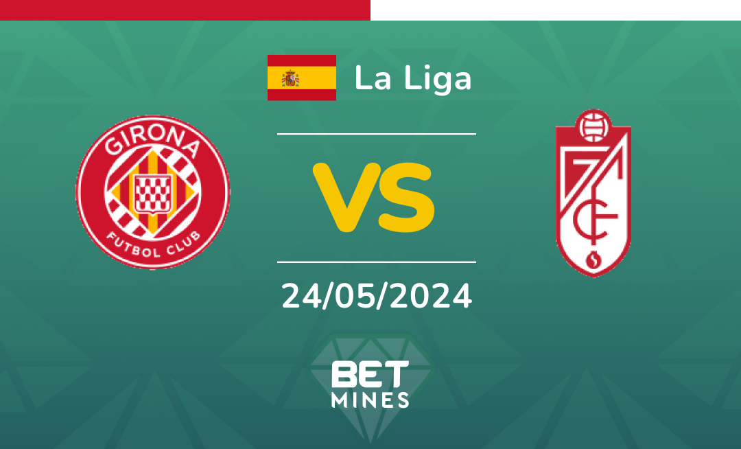 Girona vs Granada: Análisis y Pronóstico del partido de La Liga