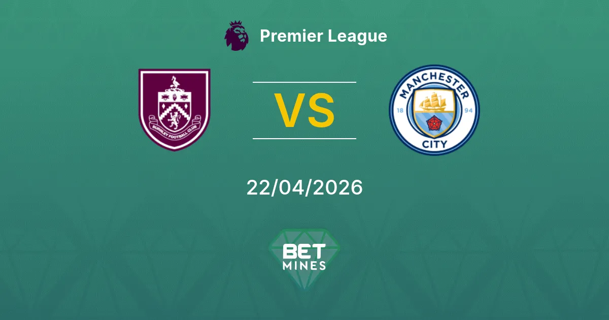 Burnley vs Manchester City Pronostico: Anteprima e Analisi della Partita | Premier League 22-04-2026