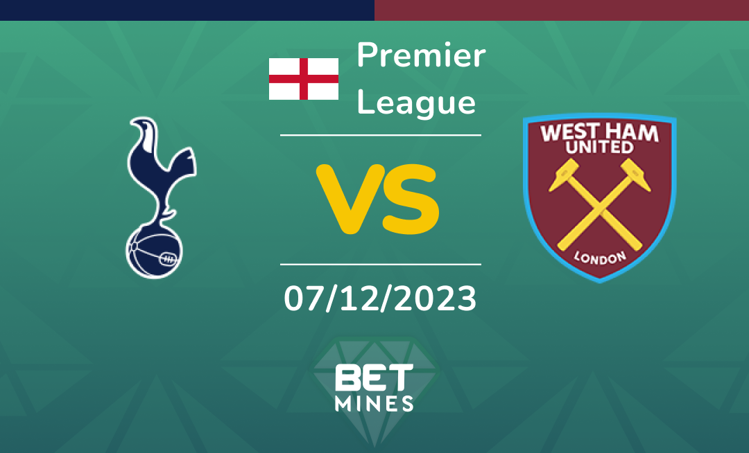 Tottenham vs West Ham United: Analysis and Prediction of the Premier League match