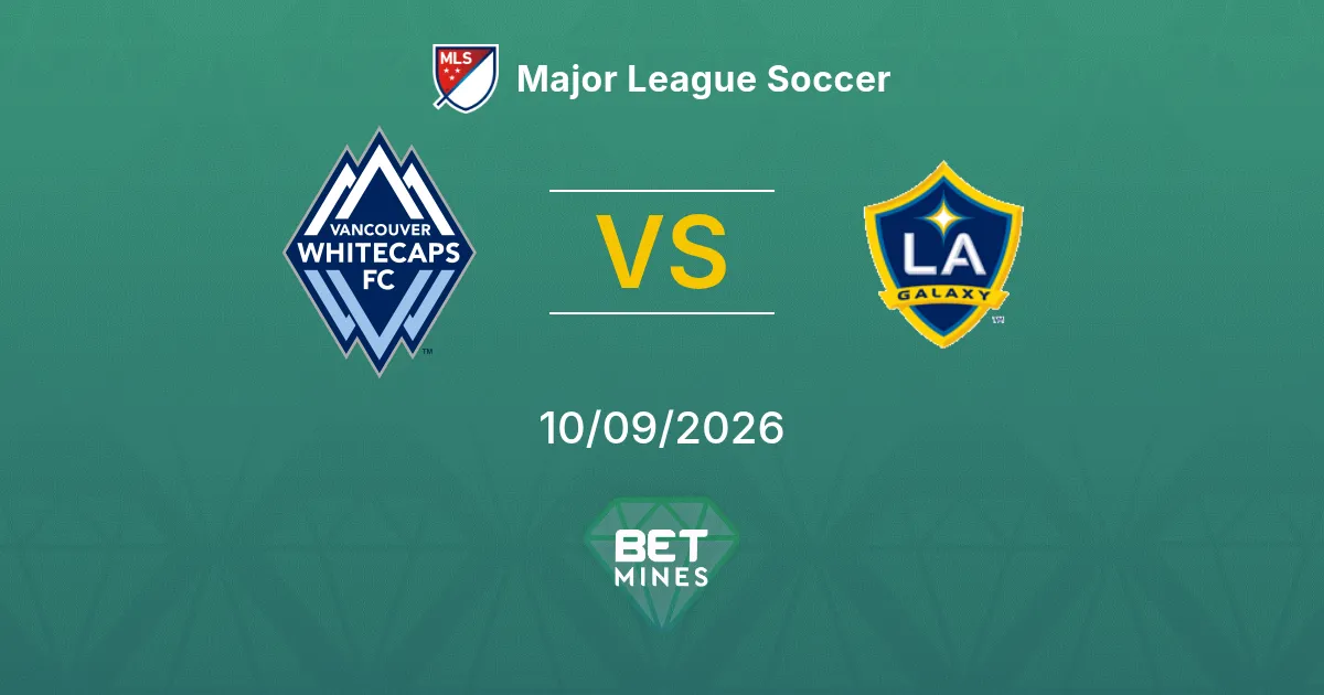 Pronostic Whitecaps de Vancouver vs LA Galaxy : Aperçu et Analyse du Match | Major League Soccer 10-09-2026