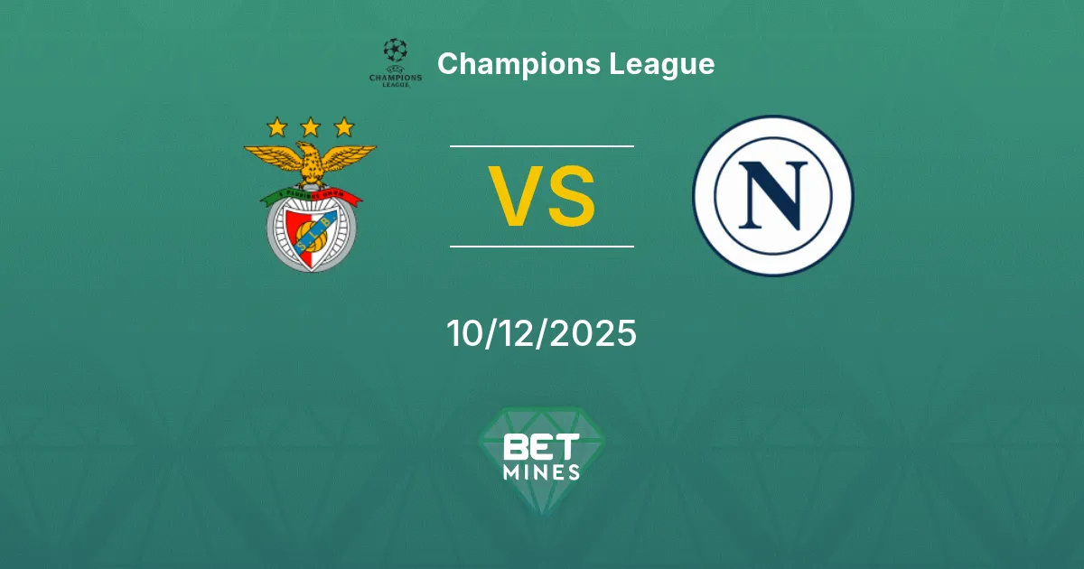Benfica vs Napoli Pronostic : Aperçu et Analyse du Match | Ligue des Champions 10-12-2025