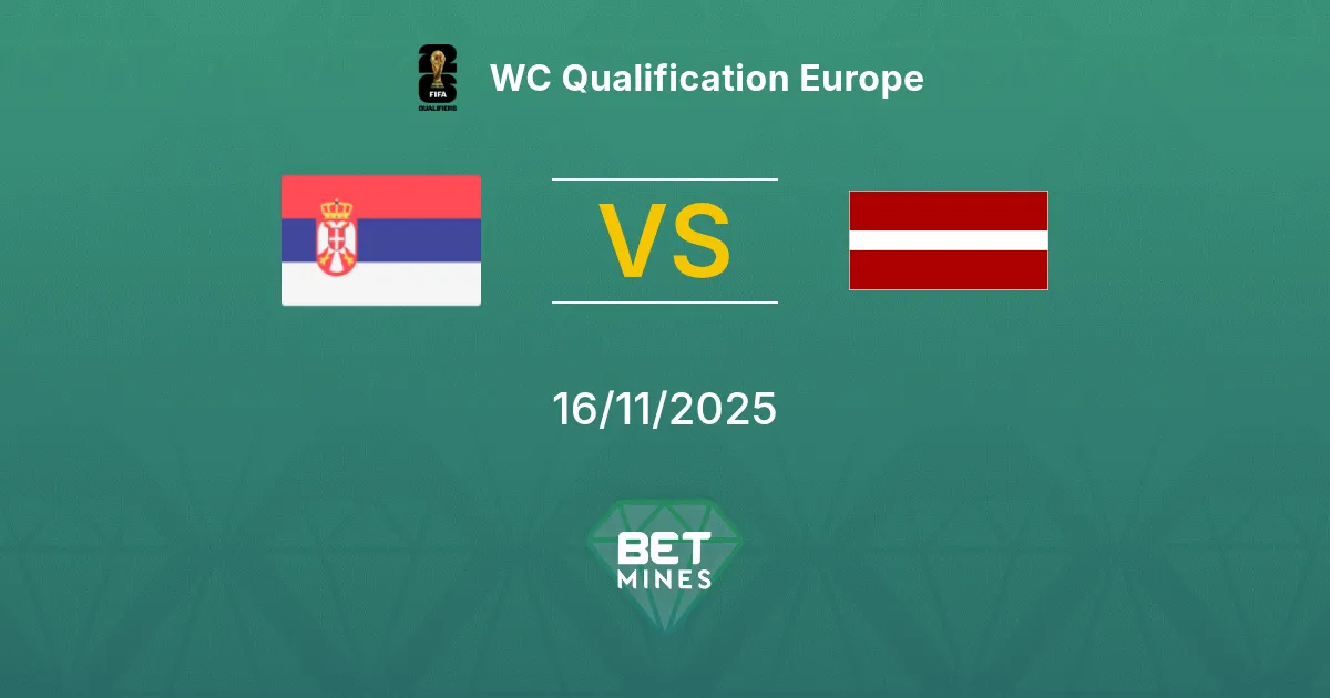 Serbie vs Lettonie Pronostic : Aperçu et Analyse du Match | Qualifications Coupe du Monde Europe 16-11-2025